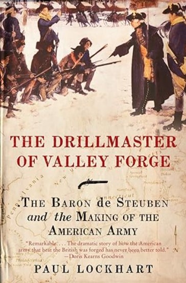 Cover image of "The Drillmaster of Valley Forge: The Baron de Steuben and the Making of the American Army", a book by Dr. Paul Lockhart, a guest scholars in AARevolution.net program.