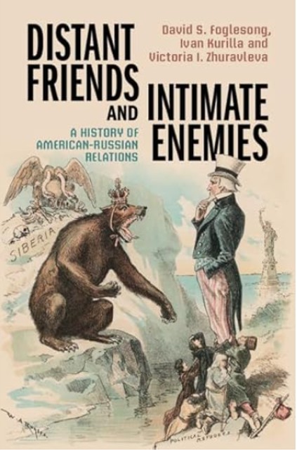 Cover image of " Distant Friends and Intimate Enemies: A History of American-Russian Relations", a book by Dr. Ivan Kurilla, a guest scholars in AARevolution.net program.