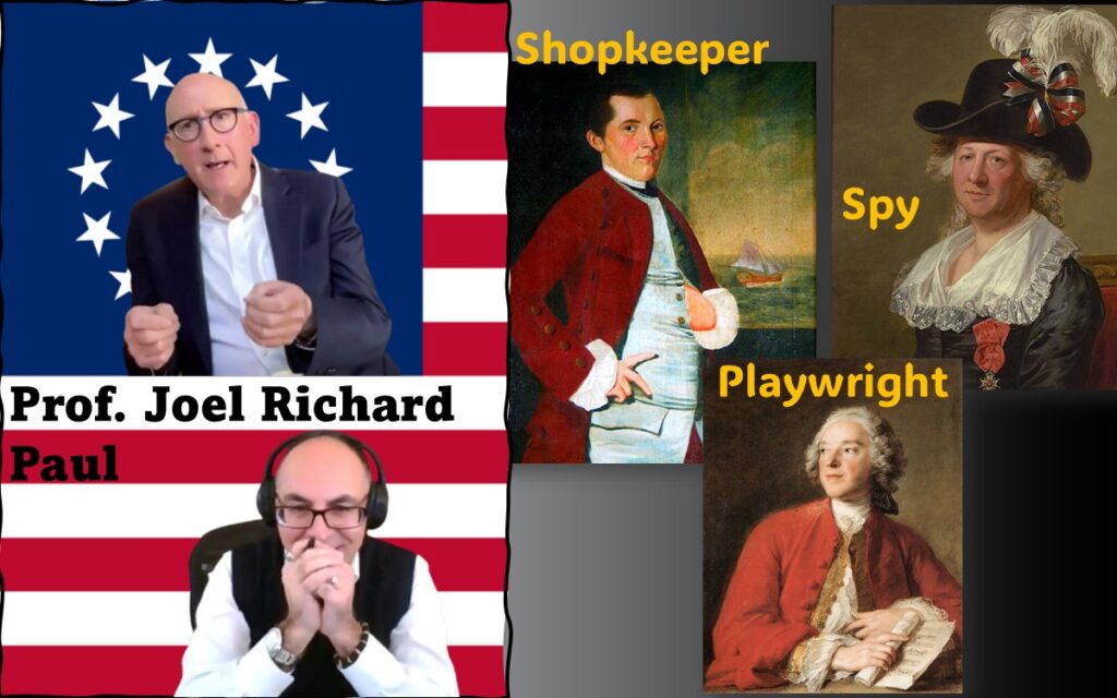 Image of Adel Aali (program host) and his guest, Prof. Joel Richard Paul, superimposed on the Betsy Ross flag, along with images of Silas Deane (the shopkeeper), Pierre-Augustin de Beaumarchais (the playwright), and Chevalière d'Éon (the spy). Visit AARevolution.net for more images of the American Revolution and for interviews of scholars with Adel Aali.