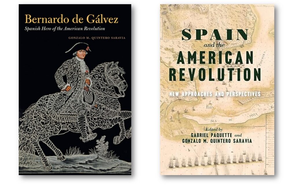 Image alt: Cover images of two books by Dr. Gonzalo M. Quintero Saravia, program guest at AARevolution.net. 1) "Bernardo de Gálvez: Spanish Hero of the American Revolution" and 2) "Spain and the American Revolution: New Approaches and Perspectives (The Revolutionary Age)." 