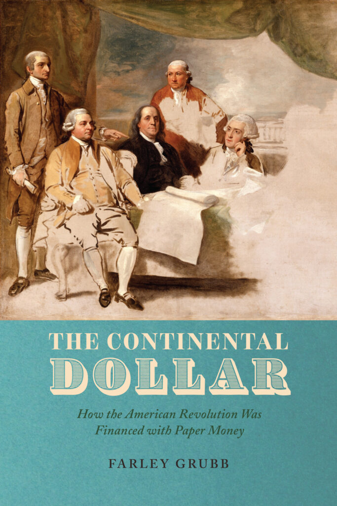 Cover images of book by Dr. Farley Grubb, titled “The Continental Dollar: How the American Revolution was Financed with Paper Money”, which we discuss in this interview. Visit AARevolution.net for more images of the American Revolution and for interviews of scholars with Adel Aali. 